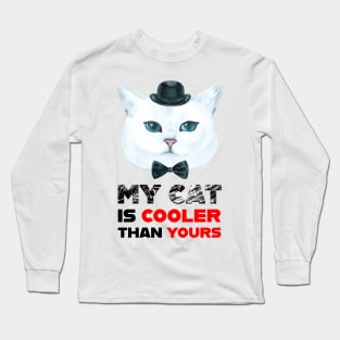 MY CAT IS COOLER THAN YOURS Long Sleeve T-Shirt